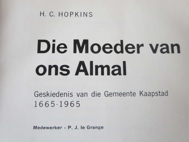DIE MOEDER VAN ONS ALMAL. H.C. Hopkins. (Geskiedenis van die Gemeente Kaapstad 1665 -1965)  (P)