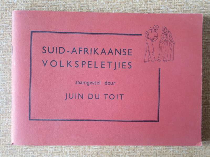 SUID-AFRIKAANSE VOLKSPELETJIES saamgestel deur Juin du Toit.  (P)