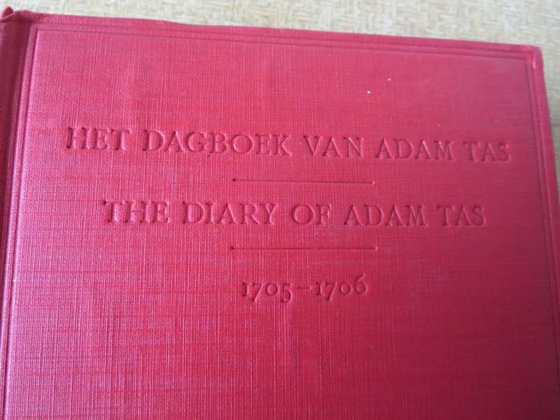 HET DAGBOEK VAN ADAM TAS. The diary of Adam Tas. 1705 - 1706. Edited by Leo Fouché.  (P)