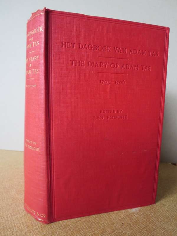 HET DAGBOEK VAN ADAM TAS. The diary of Adam Tas. 1705 - 1706. Edited by Leo Fouché.  (P)