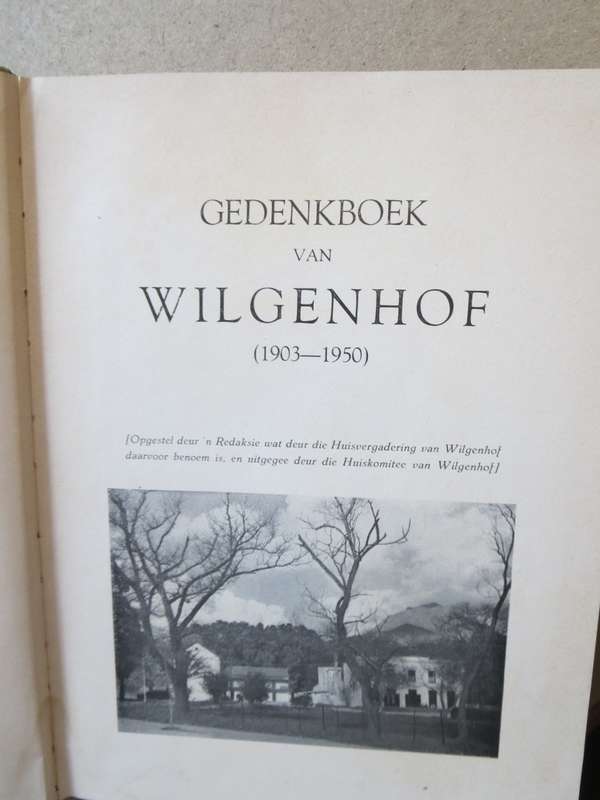GEDENKBOEK VAN WILGENHOF 1903 - 1950  Uitgegee deur die Huiskomitee van Wilgenhof