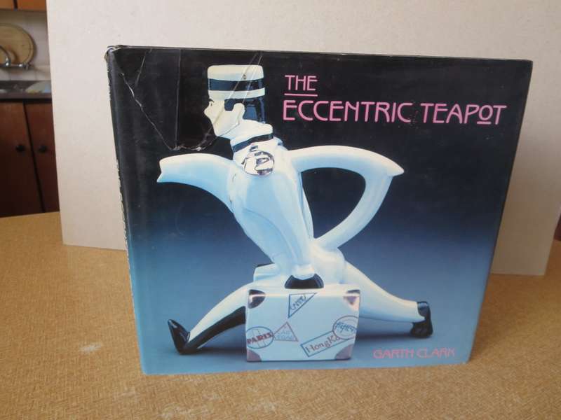 THE ECCENTRIC TEAPOT  by Garth Clark  Four hundred years of invention