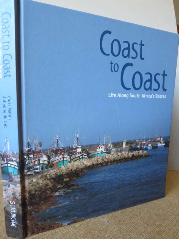 COAST TO COAST  Life Along South Africa`s Shores  by Chris Marais & Julienne du Toit