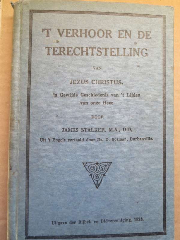 `T VERHOOR EN DE TERECHTSTELLING van Jezus Christus door James Stalker.   (P)