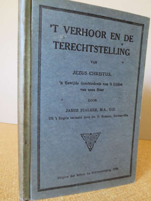 `T VERHOOR EN DE TERECHTSTELLING van Jezus Christus door James Stalker.   (P)