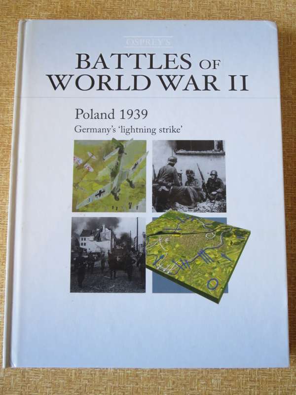 BATTLES OF WORLD WAR II  POLAND 1939. Germanys `lightning strike` Book 1
