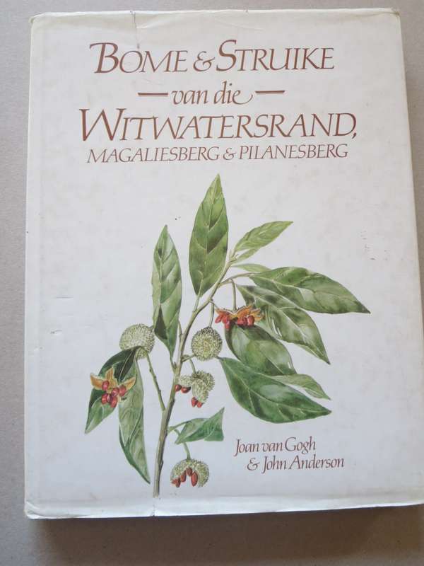 BOME EN STRUIKE van die Witwatersrand, Magaliesberg en Pilanesberg. Joan van Gogh & John Anderson.