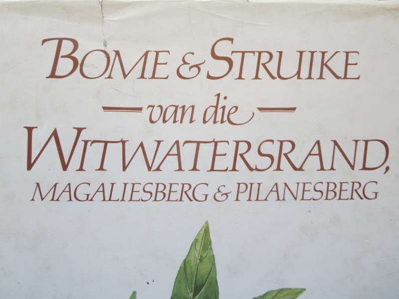 BOME EN STRUIKE van die Witwatersrand, Magaliesberg en Pilanesberg. Joan van Gogh & John Anderson.