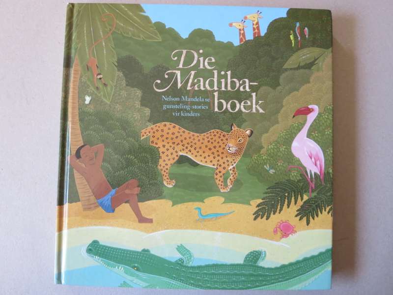 DIE MADIBA-BOEK. Nelson Mandela se gunsteling-stories vir kinders.