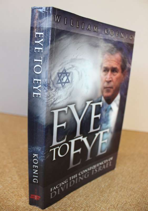 EYE TO EYE. William Koenig. (Facing the consequences of dividing Israel)