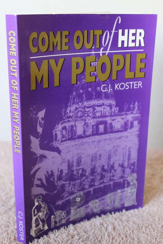COME OUT OF HER MY PEOPLE by C.J. Koster.