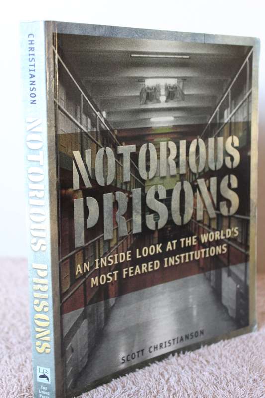 NOTORIOUS PRISONS. Scott Christianson.