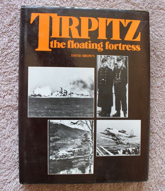 TIRPITZ THE FLOATING FORTRESS. David Brown.