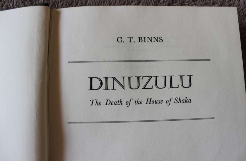 DINUZULU. The Death of the House of Shaka. C.T. Binns.