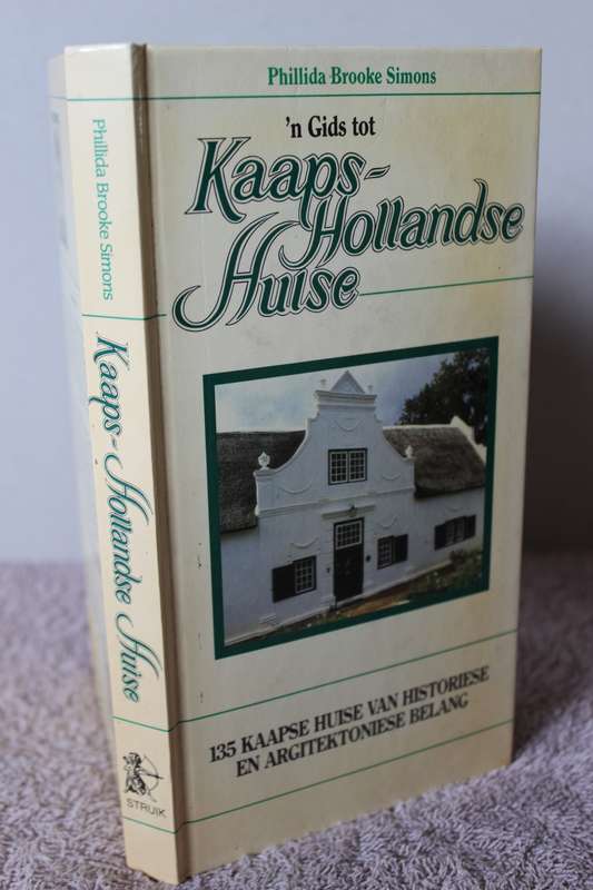 `N GIDS TOT KAAPS-HOLLANDSE HUISE. Phillida Brooke Simons.