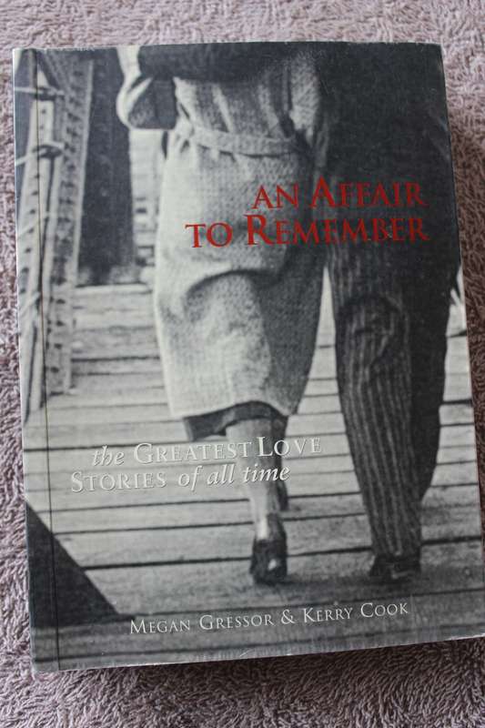 AN AFFAIR TO REMEMBER. The greatest love stories of all time. Megan Gressor & Kerry Cook.