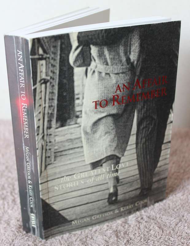 AN AFFAIR TO REMEMBER. The greatest love stories of all time. Megan Gressor & Kerry Cook.