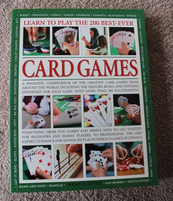 LEARN TO PLAY THE 200 BEST-EVER CARD GAMES. Jeremy Harwood.