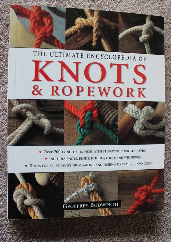 THE ULTIMATE ENCYCLOPEDIA OF KNOTS & ROPEWORK. Geoffrey Budworth.