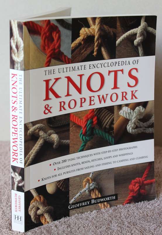THE ULTIMATE ENCYCLOPEDIA OF KNOTS & ROPEWORK. Geoffrey Budworth.