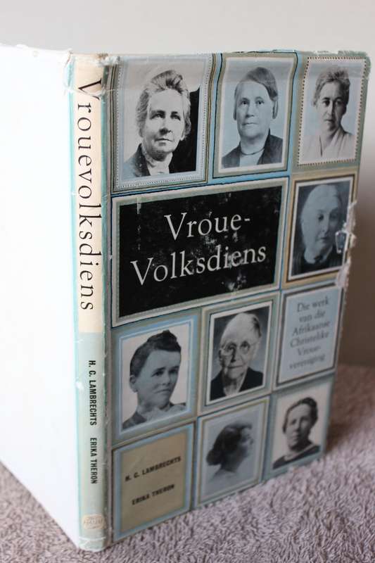VROUE-VOLKSDIENS:Werk van Afrikaanse Christelike Vroueverening  deur H.C. Lambrechts & Erika Theron