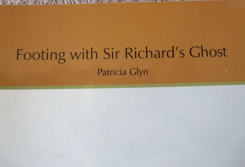 FOOTING WITH SIR RICHARD`S GHOST. Patricia Glyn.