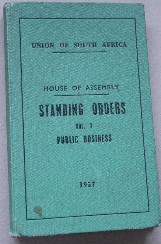 UNION OF SOUTH AFRICA. House of Assembly. Standing Orders. Vol 1. Public Business. 1957.