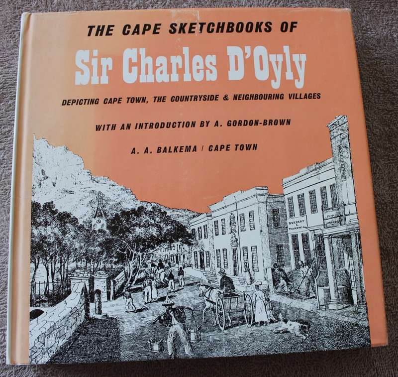THE CAPE SKETCHBOOKS of SIR CHARLES D`OYLY. 1832-1833. Introduction by A. Gordon-Brown.   (W)