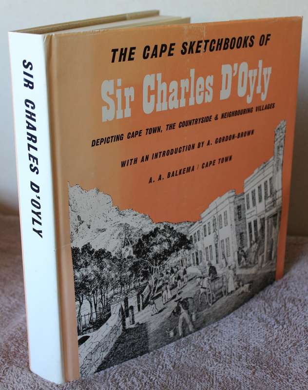THE CAPE SKETCHBOOKS of SIR CHARLES D`OYLY. 1832-1833. Introduction by A. Gordon-Brown.   (W)