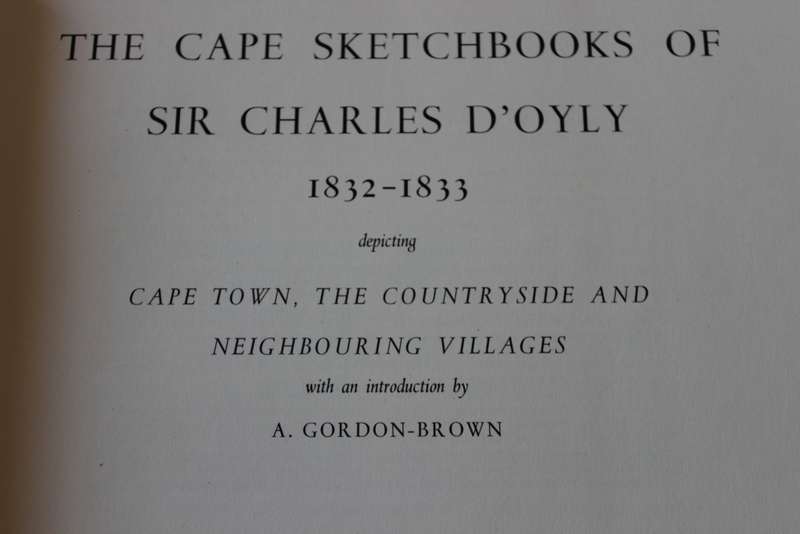 THE CAPE SKETCHBOOKS of SIR CHARLES D`OYLY. 1832-1833. Introduction by A. Gordon-Brown.   (W)