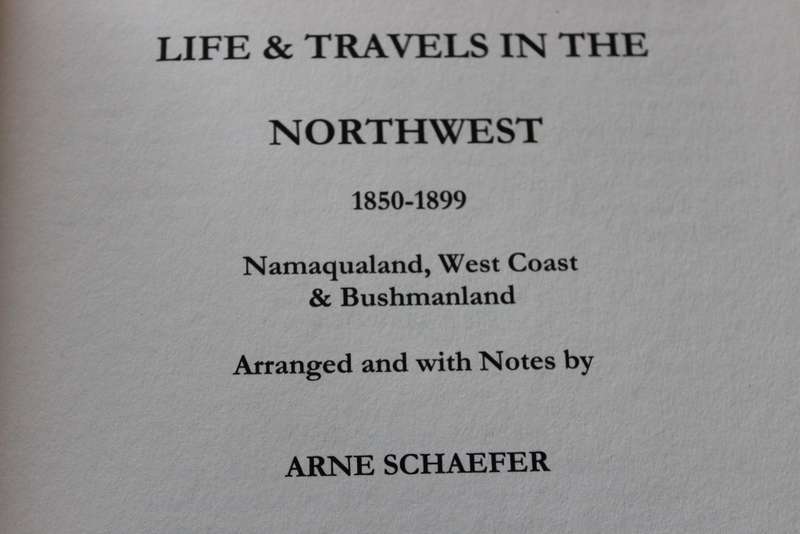 LIFE & TRAVELS IN THE NORTHWEST 1850-1899. Namaqualand, Bushmanland & West Coast. Arne Schaefer. (W)
