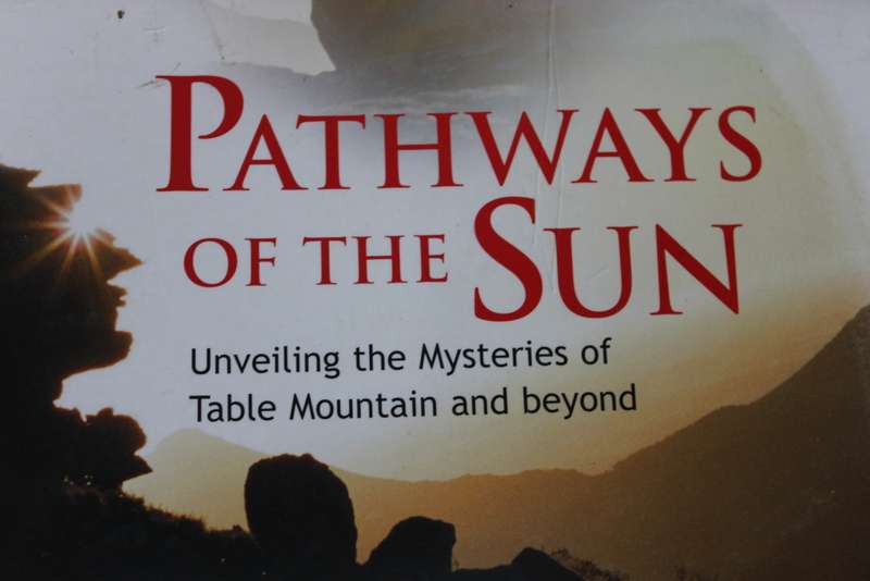 PATHWAYS OF THE SUN  Unveiling the Mysteries of Table Mountain and beyond  by Dean Liprint