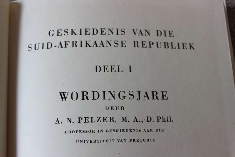 GESKIEDENIS VAN DIE SUID-AFRIKAANSE REPUBLIEK. Deel 1: Wordingsjare  deur A.N. Pelzer.   (W)