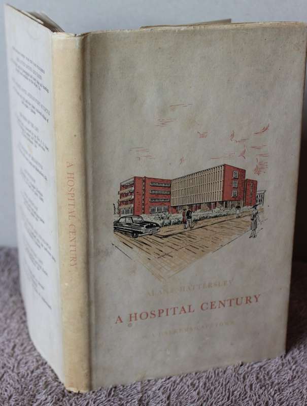 A HOSPITAL CENTURY. Grey`s Hospital Pietermaritzburg 1855-1955 by Alan F. Hattersley.   (W)