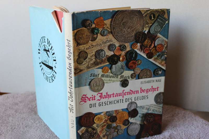 SEIT JAHRTAUSENDEN BEGEHRT  Die Geschichte Des Geldes  von Elisabeth Nau