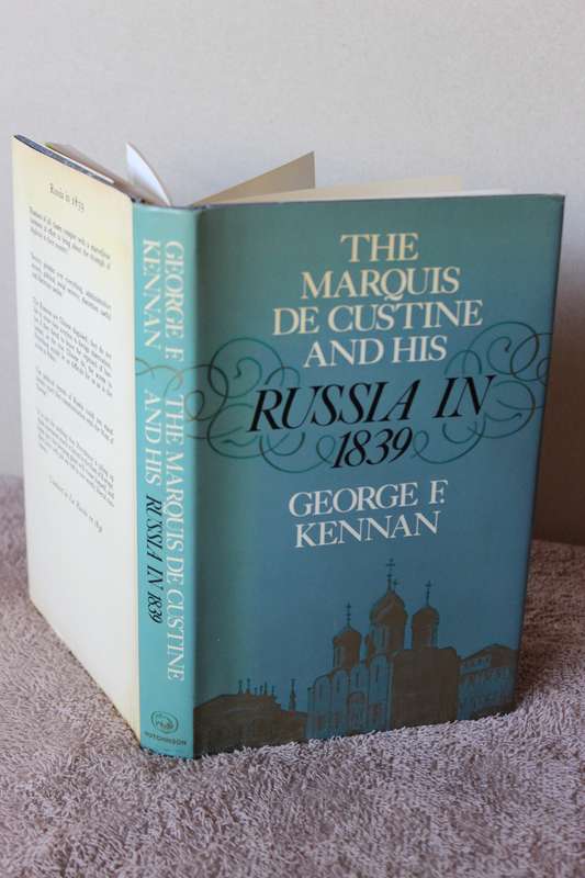 THE MARQUIS DE CUSTINE AND HIS RUSSIA IN 1839  by George F. Kennan