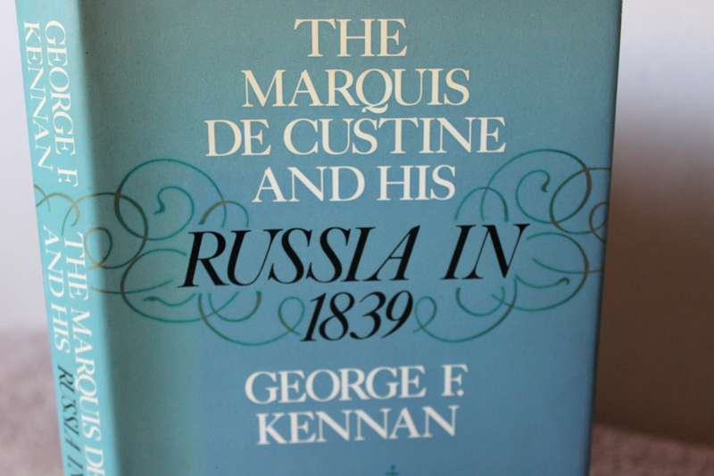 THE MARQUIS DE CUSTINE AND HIS RUSSIA IN 1839  by George F. Kennan