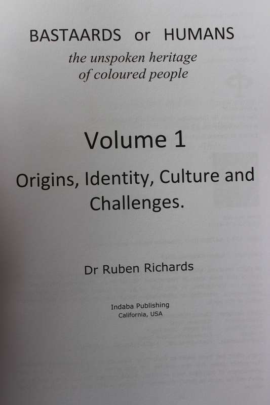BASTAARDS OR HUMANS. The unspoken heritage of coloured people. Vol. 1. Dr. Ruben R. Richards (W)