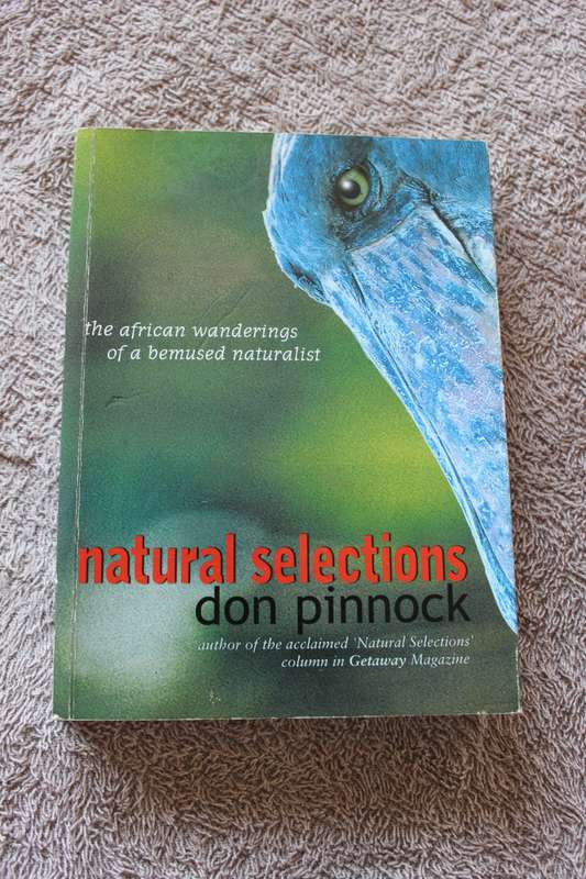 NATURAL SELECTIONS - the african wanderings of a bemused naturalist  by Don Pinnock
