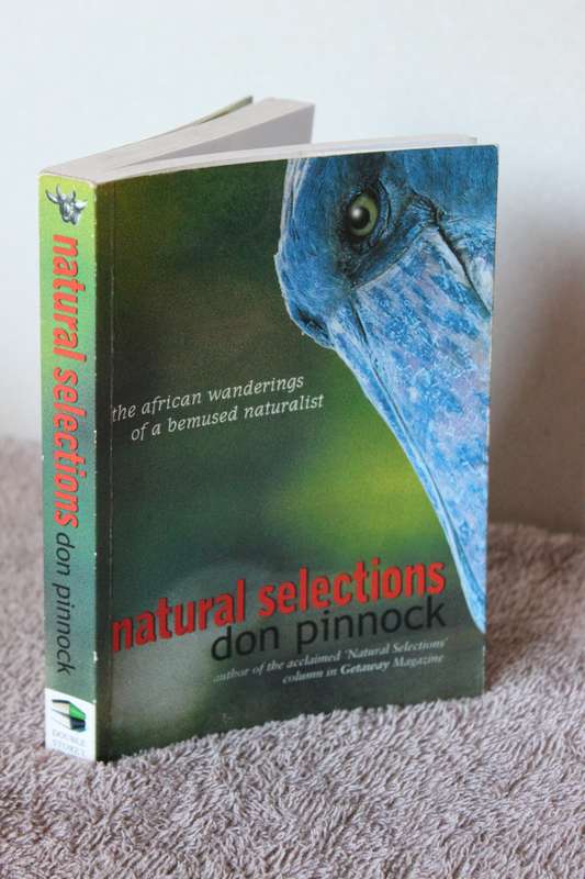 NATURAL SELECTIONS - the african wanderings of a bemused naturalist  by Don Pinnock