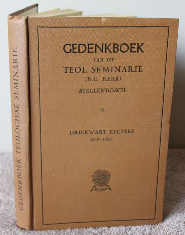GEDENKBOEK VAN DIE TEOL. SEMINARIE (N.G.Kerk) Stellenbosch. Driekwart Eeufees 1859-1934.    (P)
