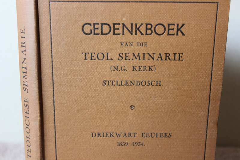 GEDENKBOEK VAN DIE TEOL. SEMINARIE (N.G.Kerk) Stellenbosch. Driekwart Eeufees 1859-1934.    (P)