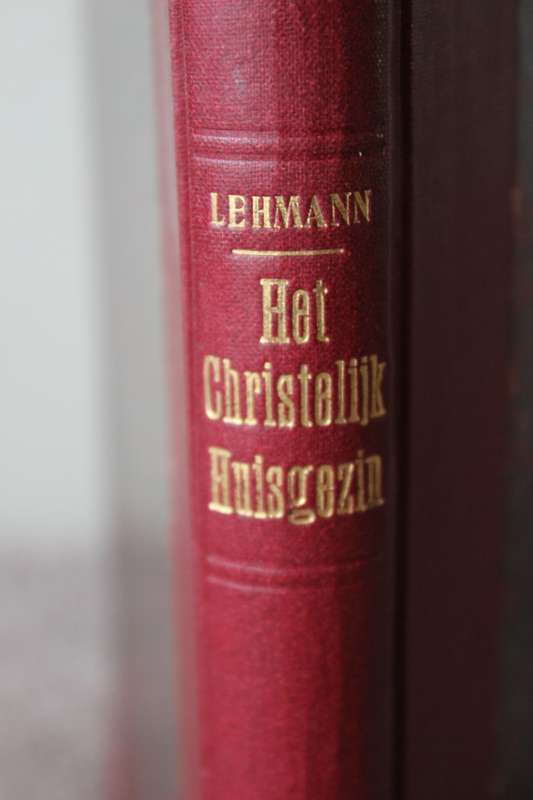 HET CHRISTELIJK HUISGEZIN. Naar het Hoogduitsch van E.G. Lehmann, door Dr. A.W. Bronsveld.     (P)