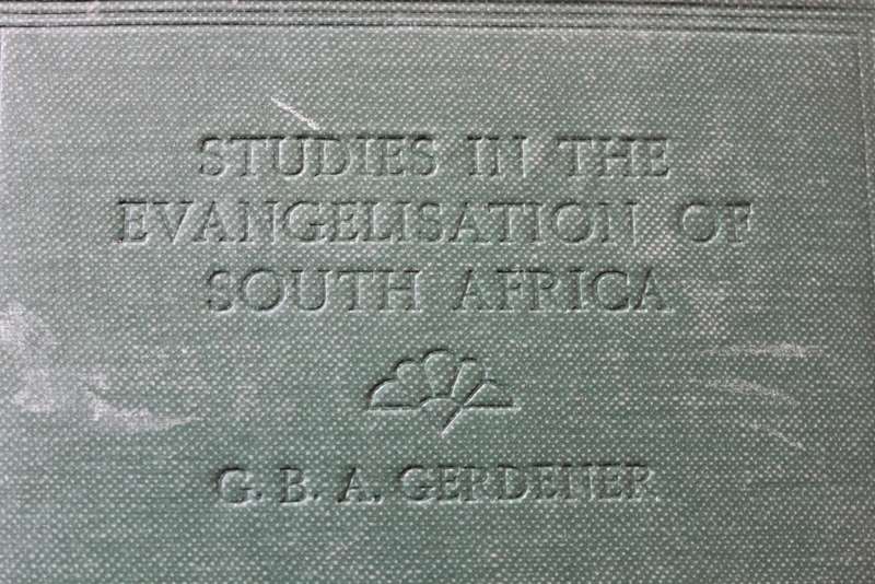 STUDIES IN THE EVANGELISATION OF SOUTH AFRICA by G.B.A. Gerdener.      (P)