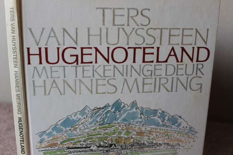 TERS VAN HUYSSTEEN. HUGENOTELAND met aantekeninge deur Hannes Meiring. (GETEKEN)     (P)