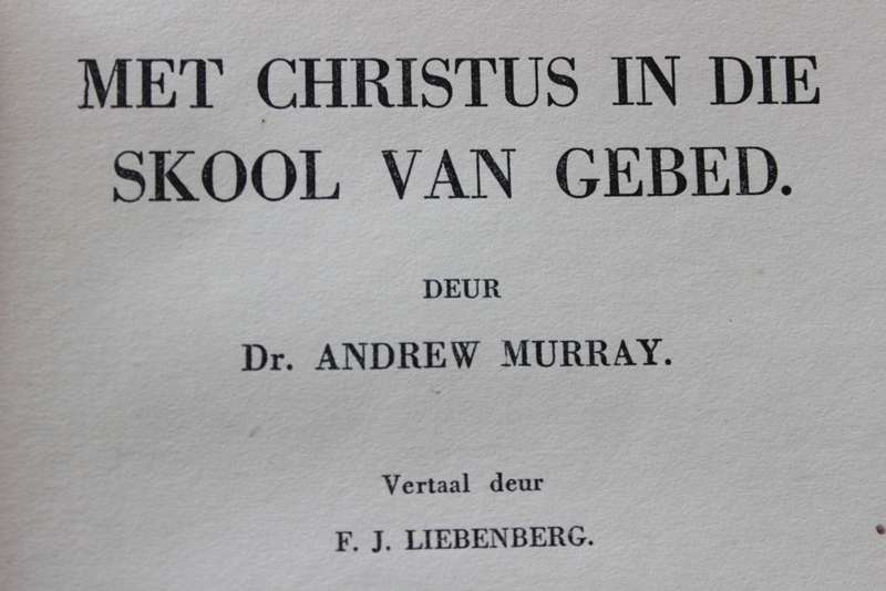 MET CHRISTUS IN DIE SKOOL VAN GEBED deur Dr. Andrew Murray.       (P)