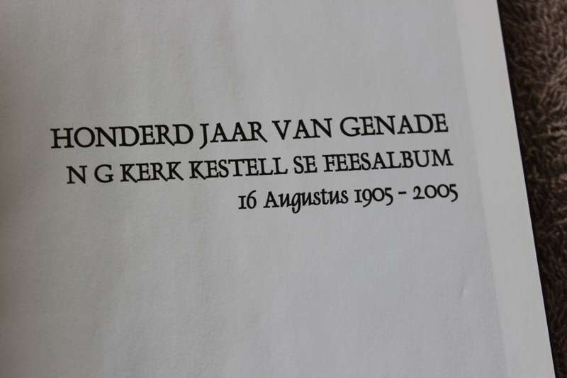 HONDERD JAAR VAN GENADE. N.G. Kerk Kestell se Feesalbum. 16 Augustus 1905-2005.   (P)