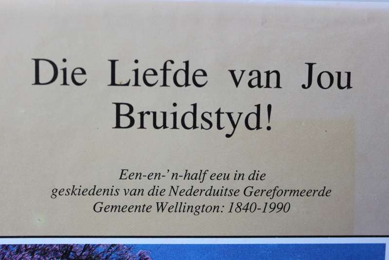 DIE LIEFDE VAN JOU BRUIDSTYD!  N.G. Gemeente Wellington 1840-1990. H.J. Smith.      (P)