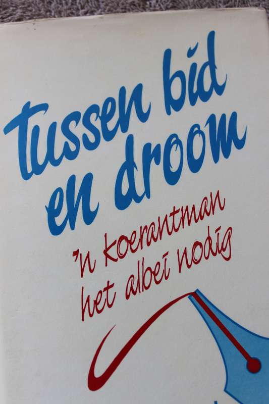 TUSSEN BID EN DROOM. `n Koerantman het albei nodig. Dirk Richard.    (P)