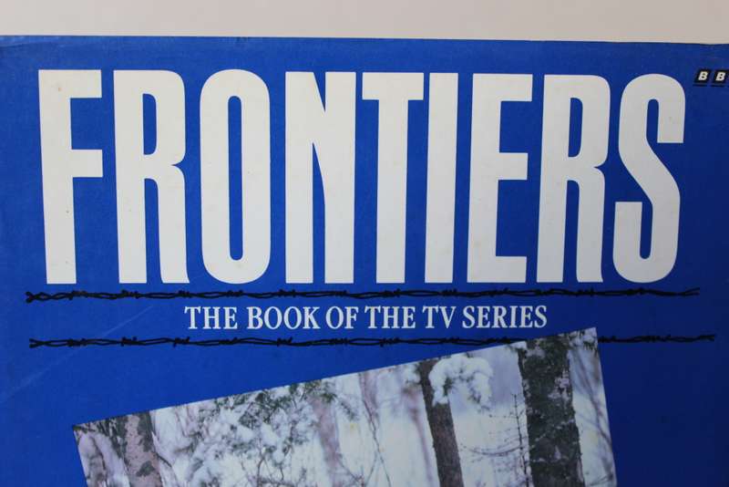 FRONTIERS (The Book of the TV Series) Ronald Eyre, Nadine Gordimer, Nigel Hamilton and others